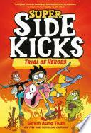 Super Sidekicks #3: Trial of Heroes by Gavin Aung Than