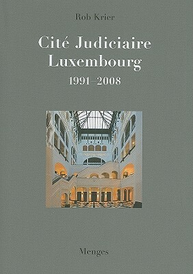 Cite Judiciaire Luxembourg, 1991-2008 by Rob Krier