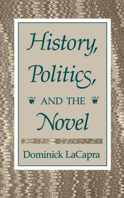History, Politics, and the Novel by Dominick LaCapra