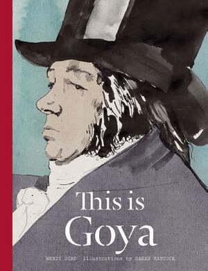 This Is Goya by Wendy Bird, Sarah Maycock