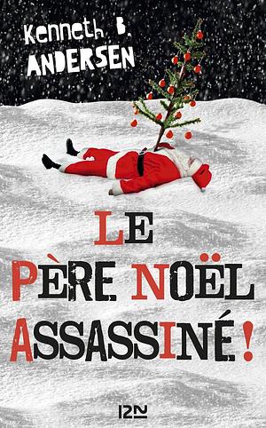 Le père Noël assassiné ! by Kenneth Bøgh Andersen