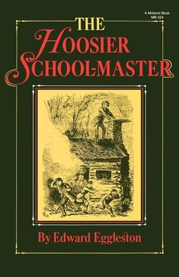 The Hoosier School-Master by Edward Eggleston