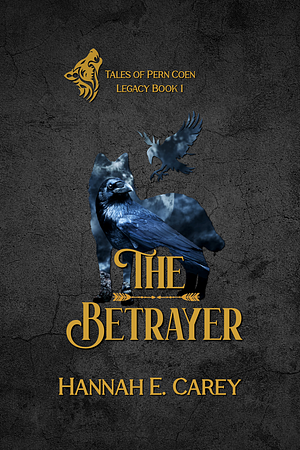 The Betrayer by Hannah E. Carey