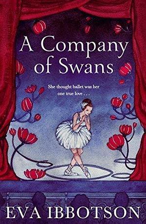 A Company of Swans by Eva Ibbotson by Eva Ibbotson, Eva Ibbotson