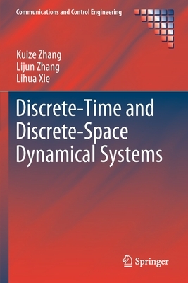 Discrete-Time and Discrete-Space Dynamical Systems by Kuize Zhang, Lijun Zhang, Lihua Xie