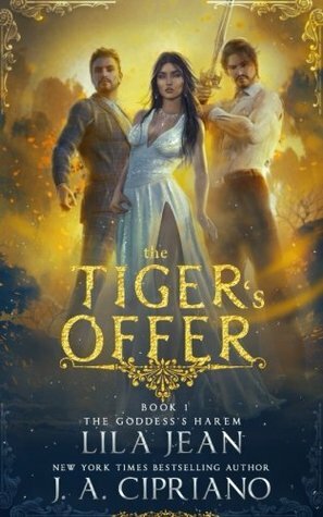 The Tiger's Offer (The Goddess's Harem) by J.A. Cipriano, Lila Jean