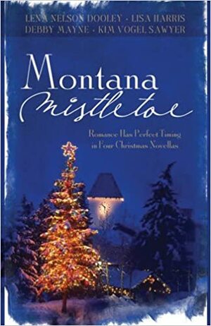 Montana Mistletoe by Lena Nelson Dooley, Lisa Harris, Debby Mayne, Kim Vogel Sawyer