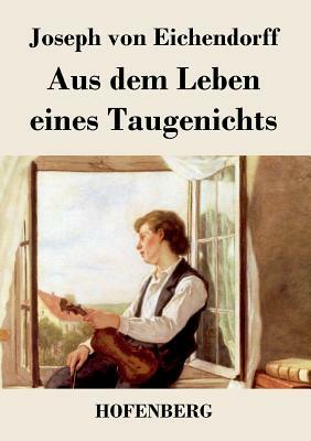 Aus dem Leben eines Taugenichts by Joseph von Eichendorff