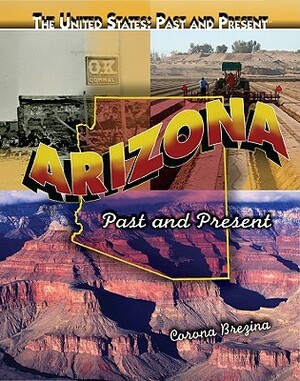 Arizona: Past and Present by Corona Brezina