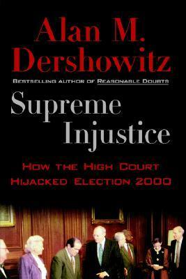Supreme Injustice by Alan M. Dershowitz
