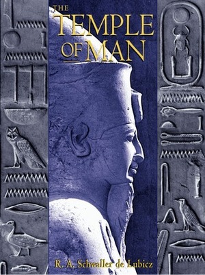 The Temple of Man: Apet of the South at Luxor by Deborah Lawlor, Robert Lawlor, R.A. Schwaller de Lubicz