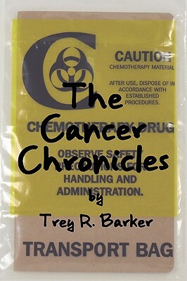 The Cancer Chronicles by Trey R. Barker