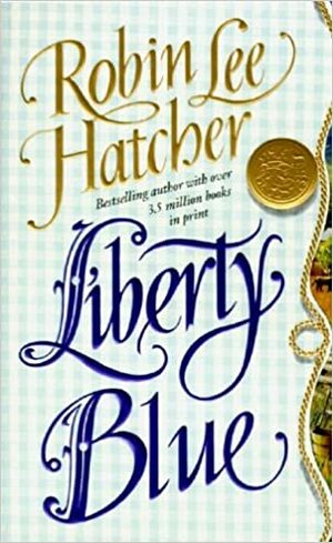 Liberty Blue by Robin Lee Hatcher