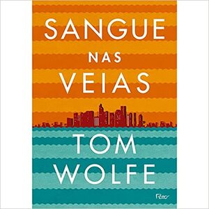 Sangue nas Veias by Paulo Reis, Tom Wolfe