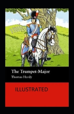 The Trumpet-Major Illustrated by Thomas Hardy