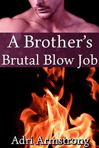 A Brother's Brutal Blowjob by Adri Armstrong