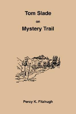 Tom Slade on Mystery Trail by Percy Keese Fitzhugh, Robert Emmett Owen
