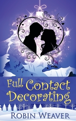 Full Contact Decorating by Robin Weaver