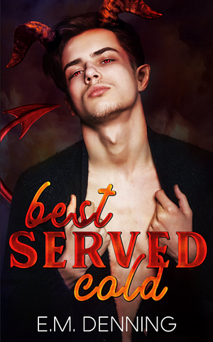 Best Served Cold by E.M. Denning