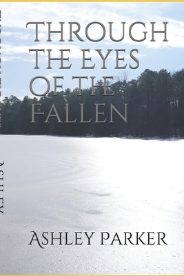 Through the Eyes of the Fallen by Ashley Parker