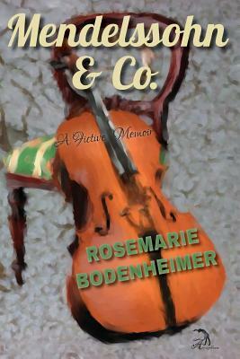 Mendelssohn & Co.: A Fictive Memoir by Rosemarie Bodenheimer