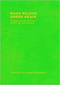 Make Rojava Green Again by Debbie Bookchin, Internationalist Commune of Rojava