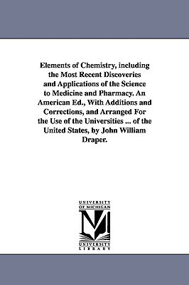 Elements of Chemistry, including the Most Recent Discoveries and Applications of the Science to Medicine and Pharmacy. An American Ed., With Additions by Robert Kane