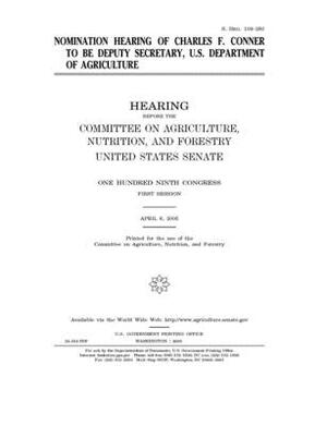 Nomination hearing of Charles F. Conner to be Deputy Secretary, U.S. Department of Agriculture by United States Congress, United States Senate, Committee on Agriculture Nutr (senate)