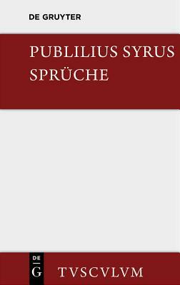 Die Sprüche: Lateinisch - Deutsch by Publilius Syrus