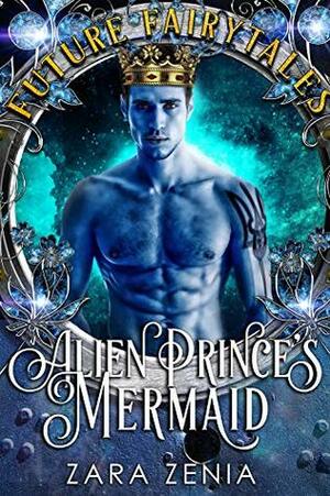 Alien Prince's Mermaid by Zara Zenia