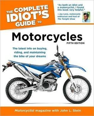 The Complete Idiot's Guide to Motorcycles by John L. Stein