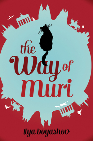 The Way of Muri by Ilya Boyashov, Amanda Love Darragh