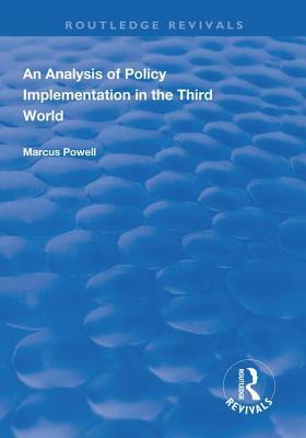 An Analysis of Policy Implementation in the Third World by Marcus Powell