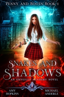 Snakes and Shadows: An Unveiled Academy Novel by Michael Anderle, Amy Hopkins