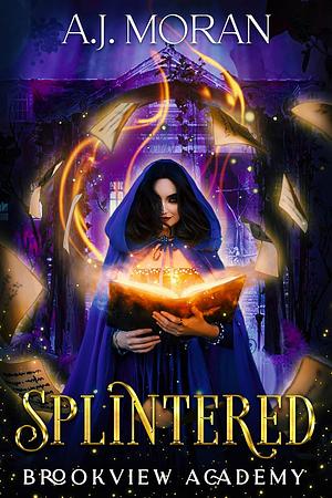 Splintered by A.J. Moran