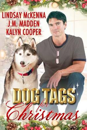 Dog Tags for Christmas by Lindsay McKenna, J.M. Madden, KaLyn Cooper