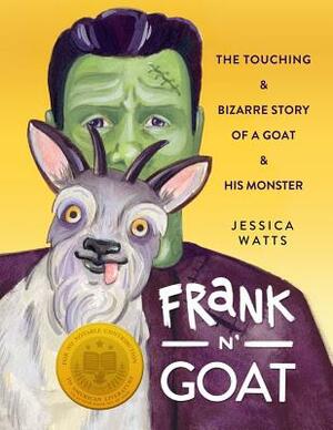 Frank N' Goat: A Tale of Freakish Friendship by Jessica Watts