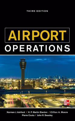 Airport Operations, Third Edition by John R. Beasley, Norman J. Ashford, Pierre Coutu