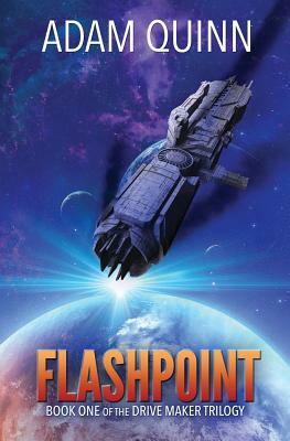 Flashpoint (Book One of the Drive Maker Trilogy) by Adam Quinn