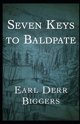 Seven Keys to Baldpate Illustrated by Earl Derr Biggers