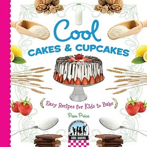 Cool Cakes & Cupcakes: Easy Recipes for Kids to Bake by Pam Price