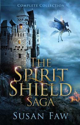 The Spirit Shield Saga Complete Collection: Books 1-3 Plus Prequel by Susan Faw