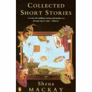 Collected Short Stories by Shena Mackay