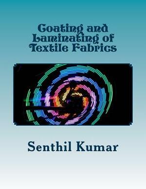 Coating and Laminating of Textile Fabrics by Senthil Kumar