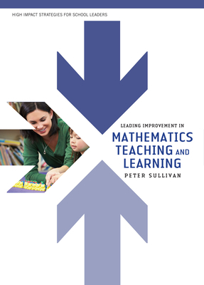 Leading Improvement in Mathematics Teaching and Learning by Peter Sullivan