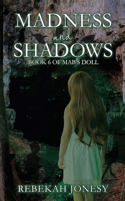 Madness and Shadows by Rebekah Jonesy