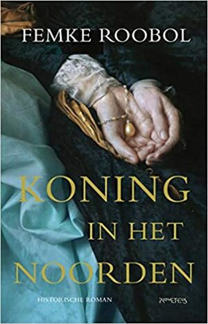 Koning in het noorden by Femke Roobol