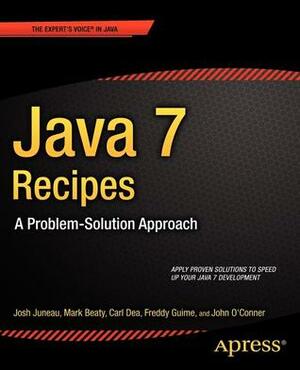 Java 7 Recipes: A Problem-Solution Approach by Freddy Guime, Josh Juneau, Mark Beaty, John O'Conner, Carl Dea