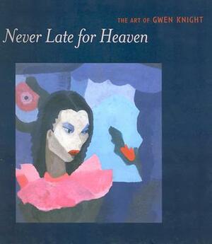 Never Late for Heaven: The Art of Gwen Knight by Barbara Earl Thomas, Sheryl Conkelton