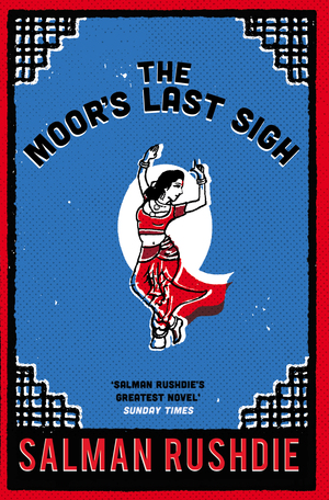 The Moor's Last Sigh by Salman Rushdie